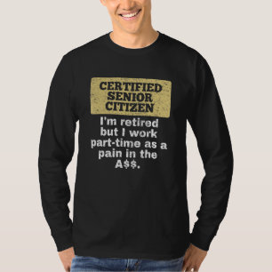 Im Retired But I Work Part-Time Old People Seniors T-Shirt
