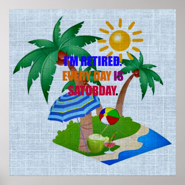 I'm Retired. Every Day is Saturday. Poster (Front)