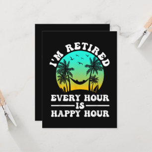 I'm Retired Every Hour Is Happy Hour Funny Invitation
