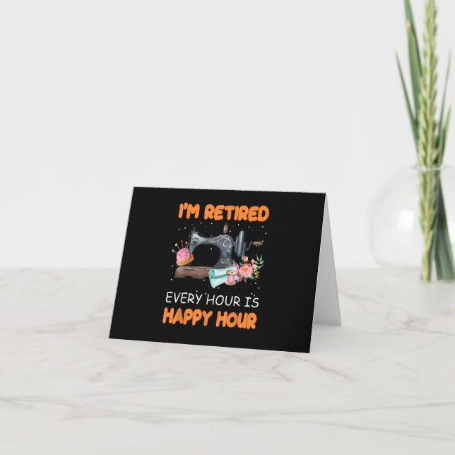 Im Retired Every Hour Is Happy Hour | Quilting Card (Front)