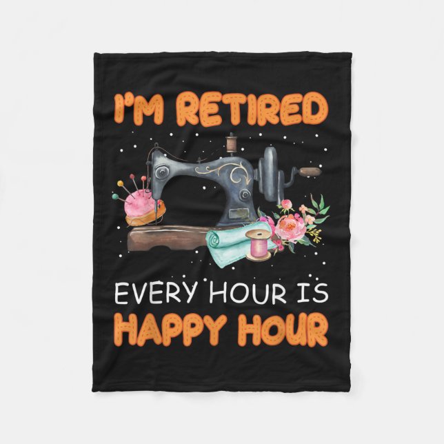 Im Retired Every Hour Is Happy Hour | Quilting Fleece Blanket (Front)