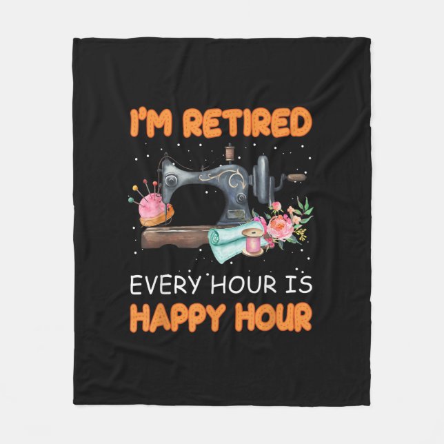 Im Retired Every Hour Is Happy Hour | Quilting Fleece Blanket (Front)