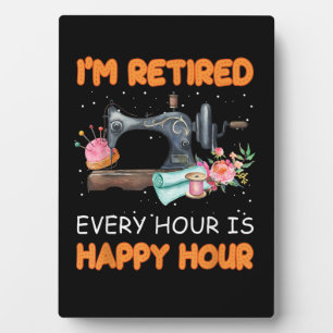 Im Retired Every Hour Is Happy Hour Quilting Plaque