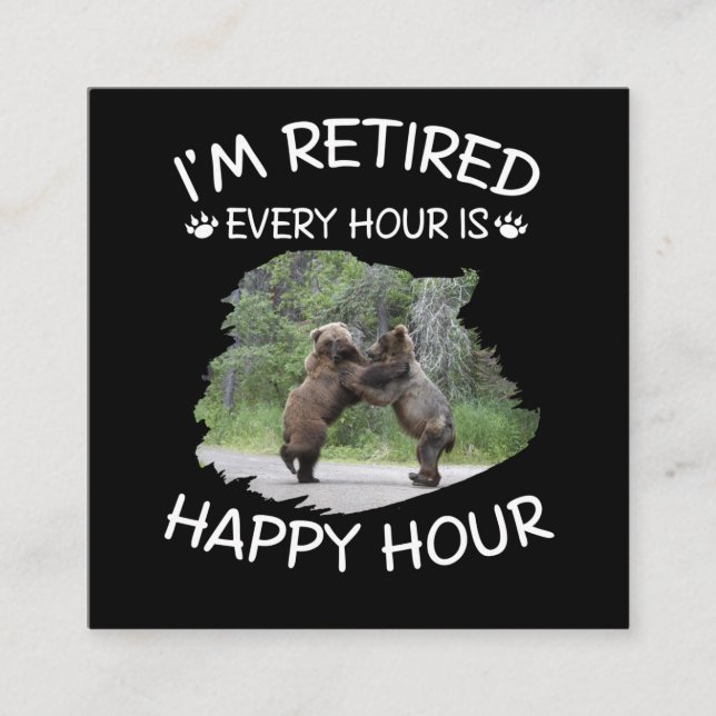 I'm retired every hour is happy hour square business card (Front)