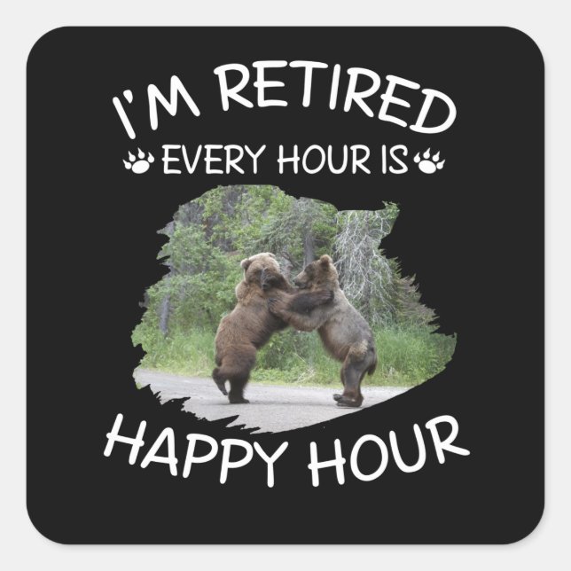 I'm retired every hour is happy hour square sticker (Front)