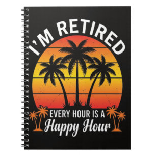 I'm Retired Every Hour Is Happy Hour Vintage Notebook