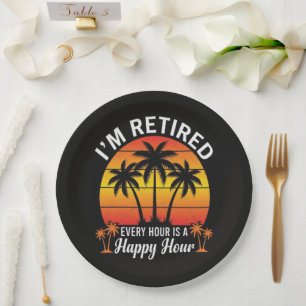 I'm Retired Every Hour Is Happy Hour Vintage Paper Plate