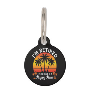 I'm Retired Every Hour Is Happy Hour Vintage Pet Tag