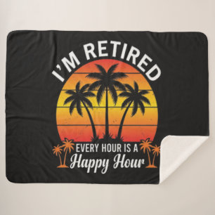 I'm Retired Every Hour Is Happy Hour Vintage Sherpa Blanket