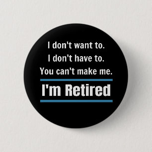I'm Retired Funny 6 Cm Round Badge