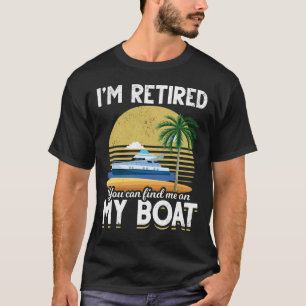 Im Retired Funny Boat Retirement T-Shirt