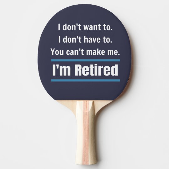 I M Retired Funny Gift Humour Ping Pong Paddle Zazzle Co Nz