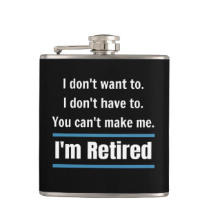 I'm Retired Funny Hip Flask