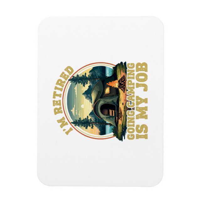 I'm retired going camping  magnet (Vertical)