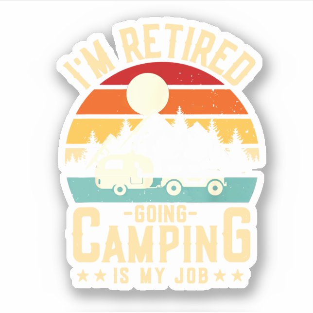 I'm Retired Going RV Camping Is My Job Novelty Cam (Front)