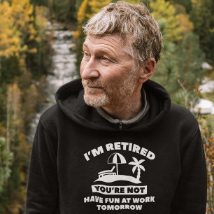 I'm Retired Hoodie