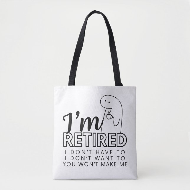 I'm Retired I don't want /have to grocery bag (Front)