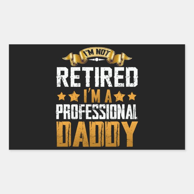 Im Retired I'm A Professional Daddy Rectangular Sticker (Front)