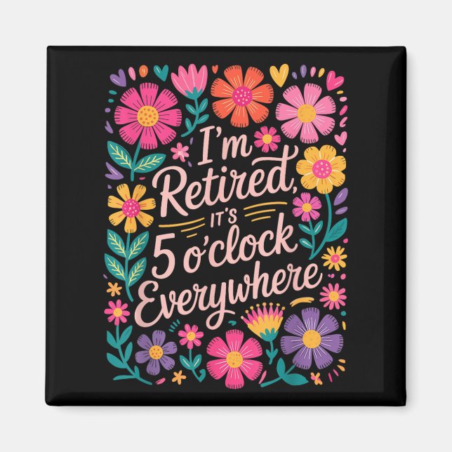 Im Retired Its 5 Oclock Everywhere Boho Floral Ret Magnet (Front)