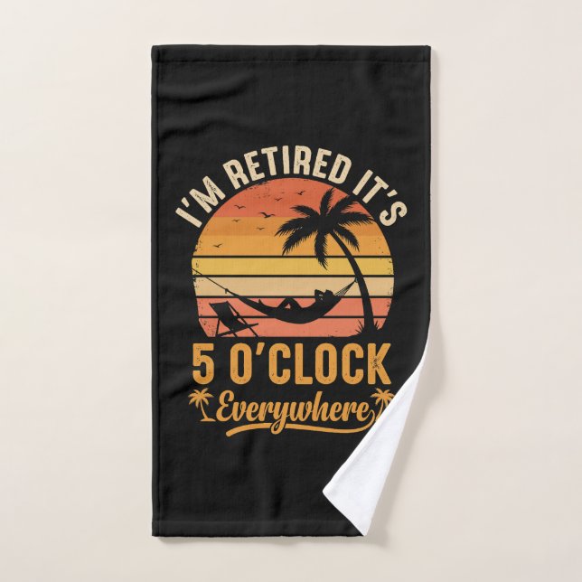 I'm Retired It's 5 O'clock Everywhere Funny Hand Towel (Hand Towel)