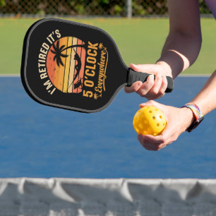 I'm Retired It's 5 O'clock Everywhere Funny Pickleball Paddle