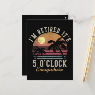 I'm Retired It's 5 O'Clock Everywhere Funny Retire Postcard