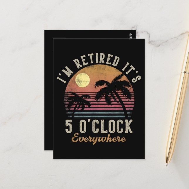 I'm Retired It's 5 O'Clock Everywhere Funny Retire Postcard (Front/Back In Situ)