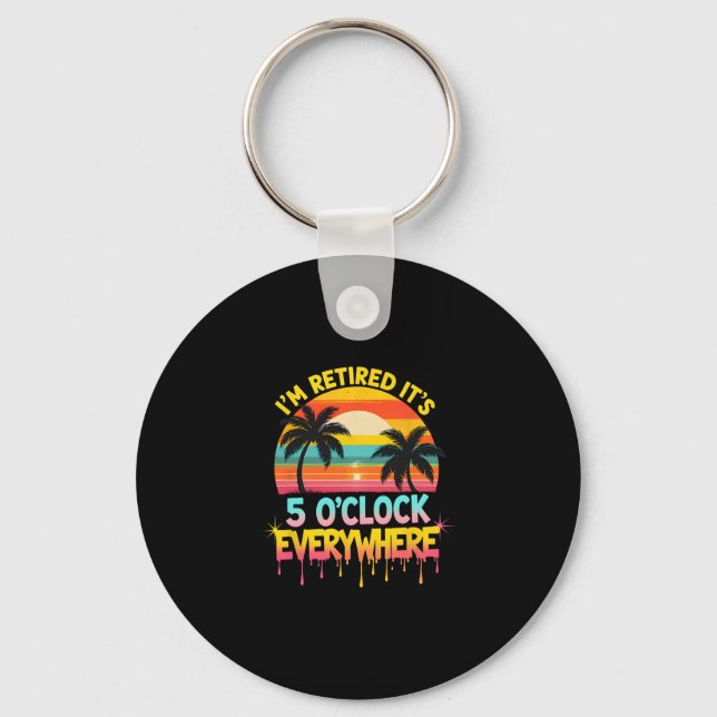 I'm Retired It's 5 O'clock Everywhere Tropical Vac Key Ring (Front)