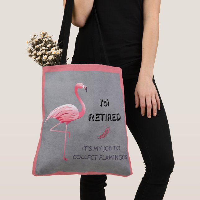 I'm Retired It's My Job To Collect Flamingos Funny Tote Bag (Close Up)