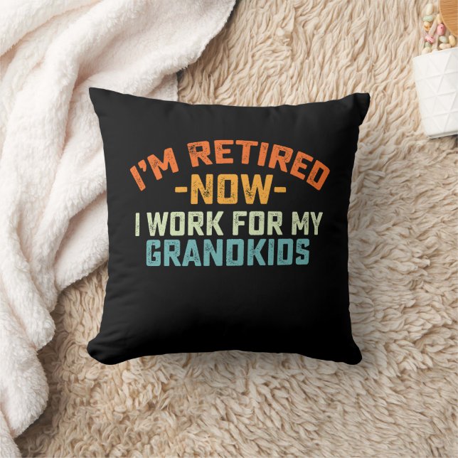 Im Retired Now I Work For My Grandkids Mothers Day Cushion (Blanket)