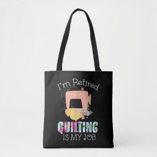 Im Retired Quilting Is My Love Funny Quilting Tote Bag