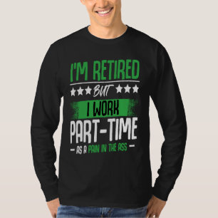 I'm Retired  Retirement Renter Seniors Saying T-Shirt