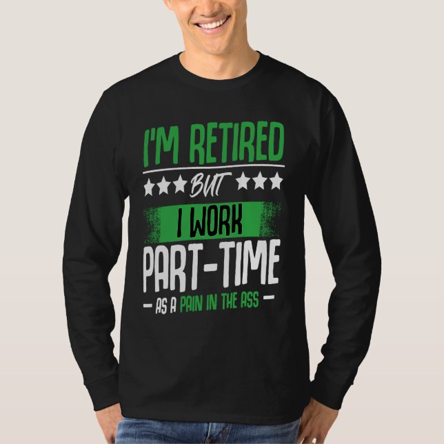 I'm Retired  Retirement Renter Seniors Saying T-Shirt (Front)