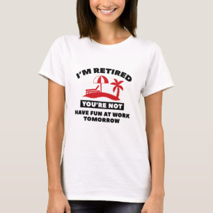 I'm Retired T-Shirt