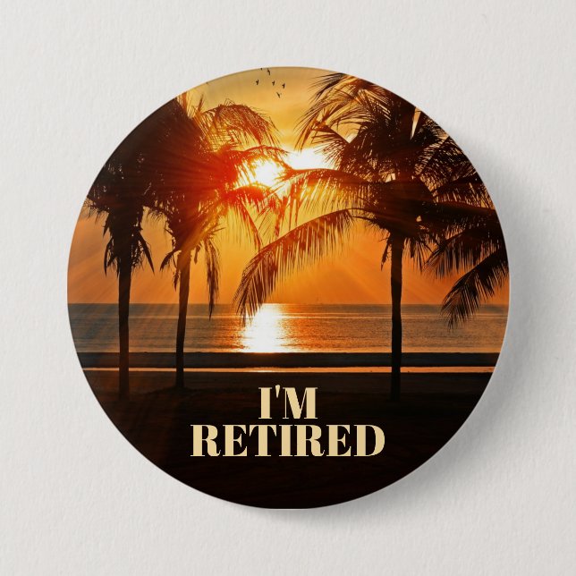 I'M RETIRED, TROPICAL PALM TREES, 7.5 CM ROUND BADGE (Front)