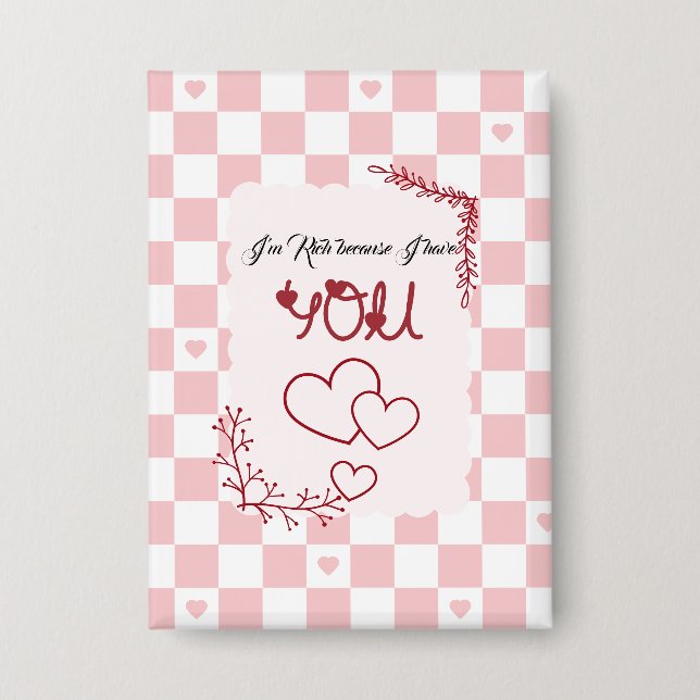 I'm Rich Because I Have You Valentine's Button (Front)