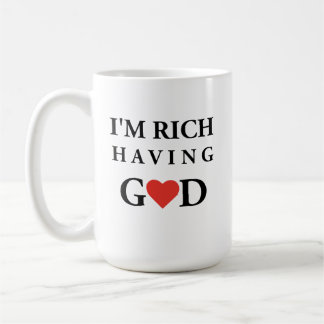 "I'm Rich, Having God" Divine love and faith desig Coffee Mug