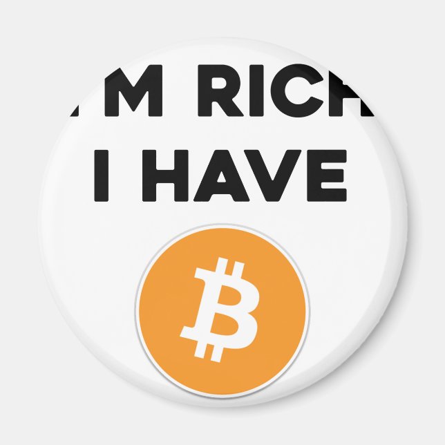I'm rich - I have Bitcoin Magnet (Front)