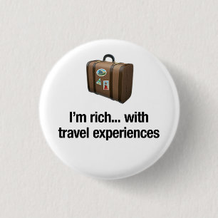 I'm rich... with travel experiences 3 cm round badge