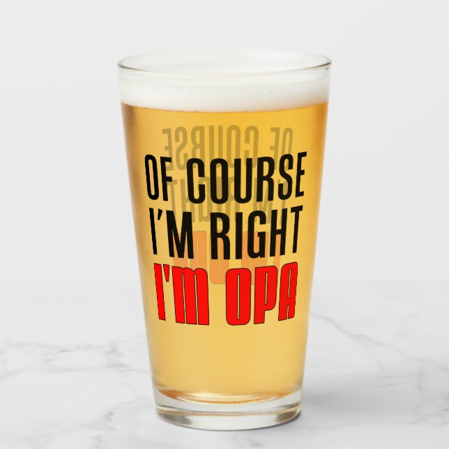 I'm Right I'm Opa German Grandpa Glass (Front Filled)
