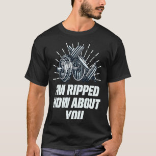 Im Ripped How About You Workout Humour Gym Saying T-Shirt