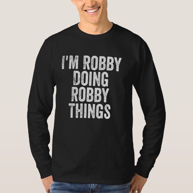 I'm Robby Doing Robby Things Shirt Personalised Fi (Front)
