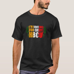 I'm Rooting For Every HBCU Black Pride Student tea T-Shirt