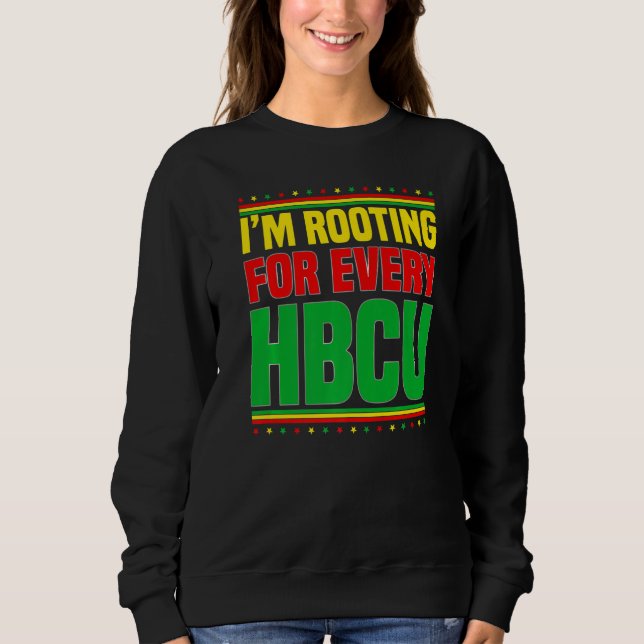 I'm Rooting For Every HBCU Graduate Black Collage  Sweatshirt (Front)