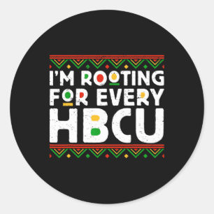 I'm Rooting For Every Hbcu Historical Black Colleg Classic Round Sticker