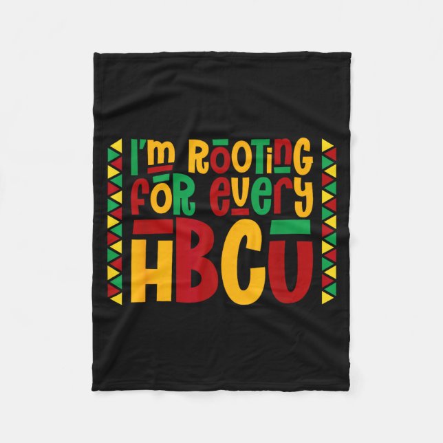 Im Rooting For Every Hbcu Historical Black College Fleece Blanket (Front)