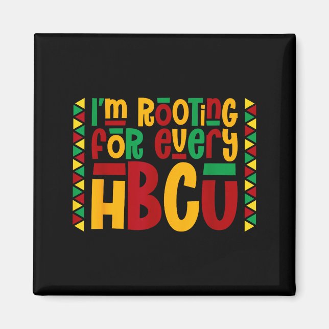 Im Rooting For Every Hbcu Historical Black College Magnet (Front)