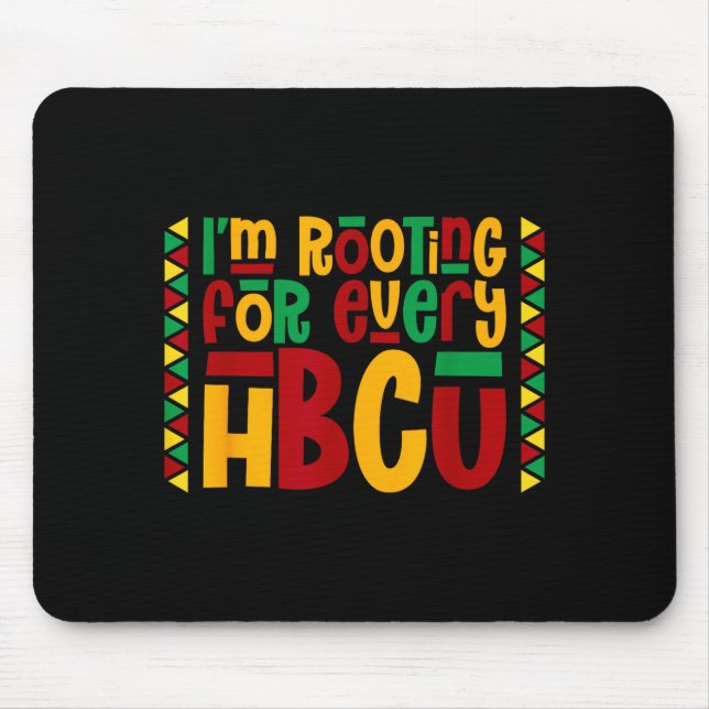 Im Rooting For Every Hbcu Historical Black College Mouse Pad (Front)