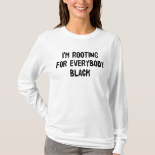 I'm Rooting For Everybody Black T-Shirt