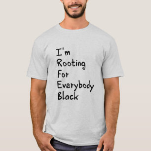 I'm Rooting For Everybody Black T-Shirt